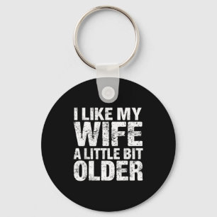 I Like My Wife A Little Bit Older  Key Ring