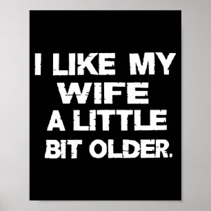I Like My Wife A Little Bit Older (on Back)  Poster