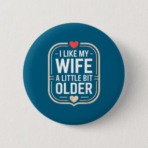 I Like My Wife A Little Bit Older Sarcastic Husban 6 Cm Round Badge