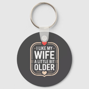 I Like My Wife A Little Bit Older Sarcastic Husban Key Ring