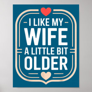 I Like My Wife A Little Bit Older Sarcastic Husban Poster