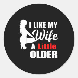 I Like My Wife Retro A Little Older Sarcastic Suse Classic Round Sticker
