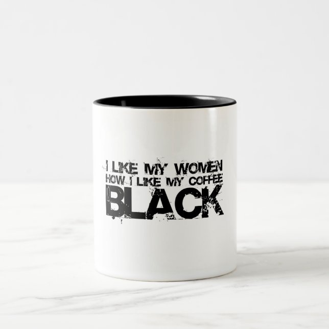 I like my women how I like my coffee Two-Tone Coffee Mug (Center)
