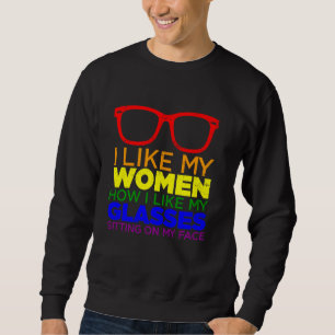 I Like My Women How I Like My Glasses Lesbian Prid Sweatshirt