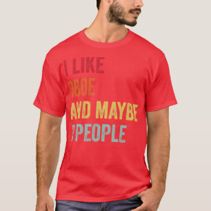 I Like Oboe Maybe 3 People T-Shirt