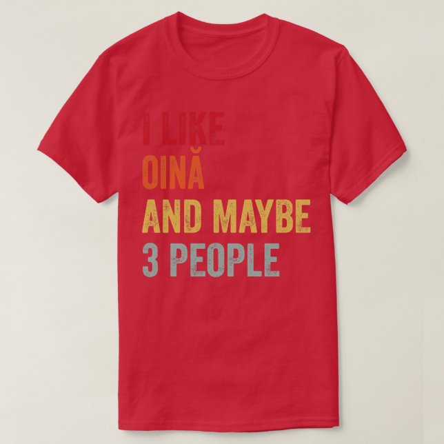 I Like Oin Maybe 3 People T-Shirt (Design Front)