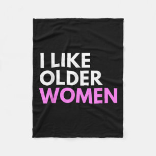 I Like Older Women Funny Quote Humour Tee Fleece Blanket