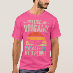 I Like Origami Maybe Like 3 People T-Shirt
