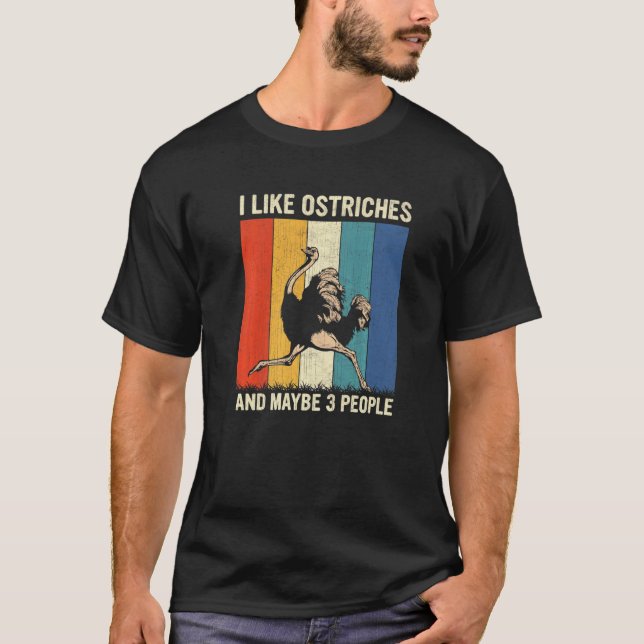 I Like Ostriches And Maybe 3 People Retro Ostrich T-Shirt (Front)