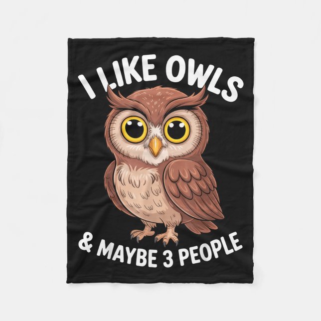 I Like Owls And Maybe 3 People Funny Introvert Hum Fleece Blanket (Front)