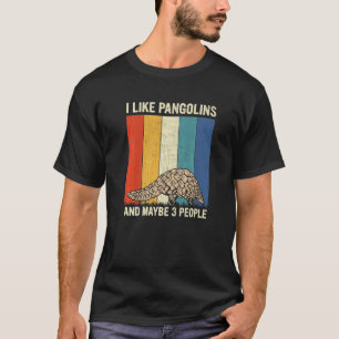 I Like Pangolins And Maybe 3 People Retro Pangolin T-Shirt