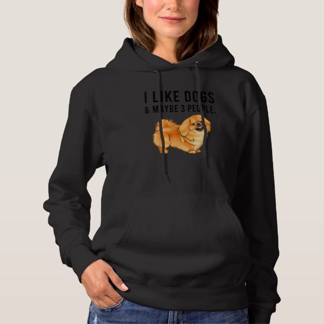 I Like Pekingese Dogs And Maybe 3 People Hoodie (Front)