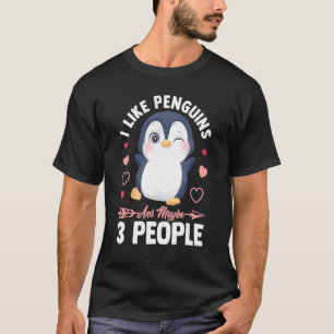 I Like Penguins and Maybe 3 People Cute Penguin T-Shirt
