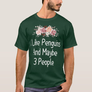 i like penguins and maybe 3 people T-Shirt