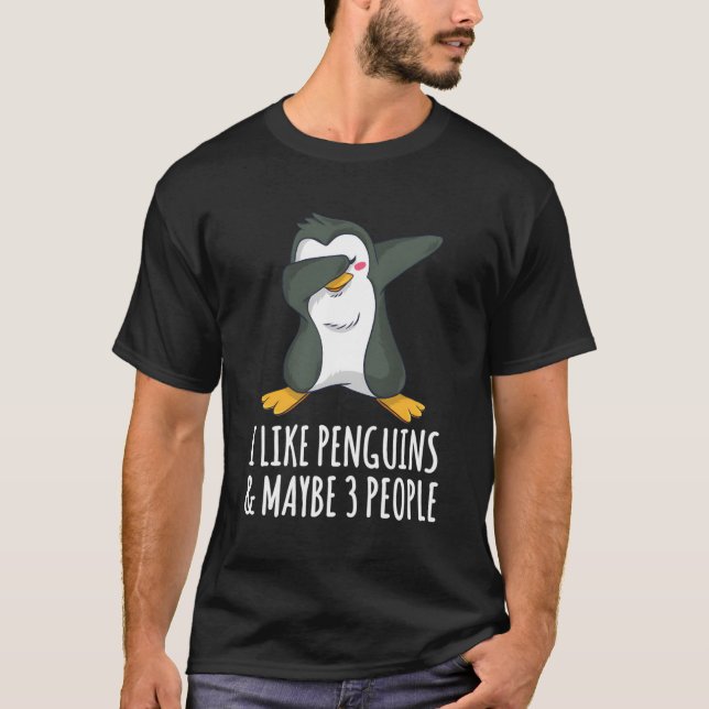 I Like Penguins Maybe 3 People Funny Penguin Bird  T-Shirt (Front)