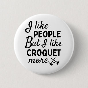 I like people BUT I like croquet more 6 Cm Round Badge