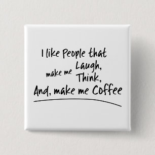 I like People that make me... 15 Cm Square Badge