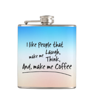 I like People that make me Coffee... Hip Flask