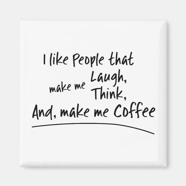 I like People that make me Coffee... Magnet (Front)