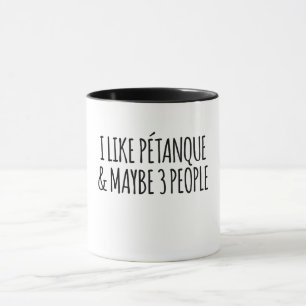 I Like Pétanque And Maybe 3 People Mug
