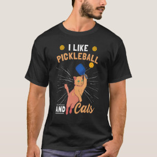 I Like Pickleball And Cats Cat Pickle Ball Pickleb T-Shirt
