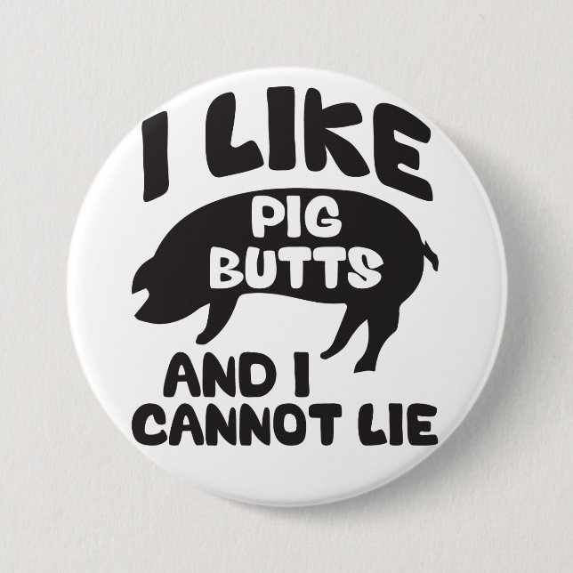 I Like Pig Butts And I Cannot Lie 7.5 Cm Round Badge (Front)