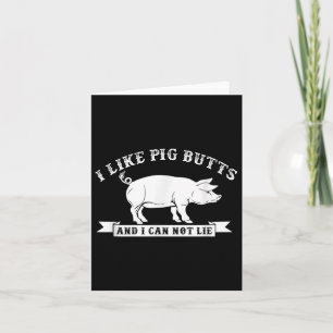 I Like Pig Butts And I Cannot Lie Funny Bbq  Card