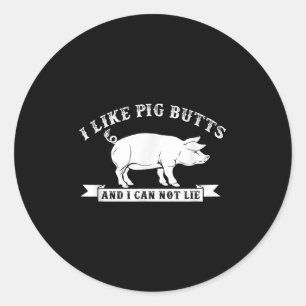 I Like Pig Butts And I Cannot Lie Funny Bbq  Classic Round Sticker