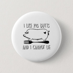 I Like Pig Butts And I Cannot Lie Funny Bbq Grill  6 Cm Round Badge