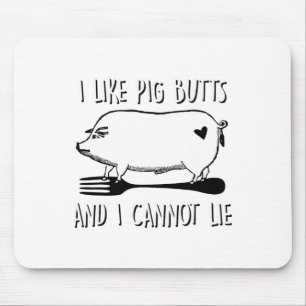 I Like Pig Butts And I Cannot Lie Funny Bbq Grill Mouse Pad