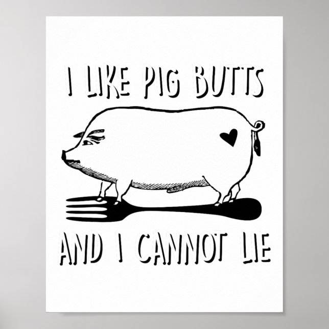 I Like Pig Butts And I Cannot Lie Funny Bbq Grill  Poster (Front)