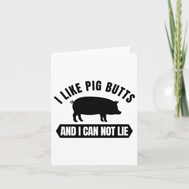 I Like Pig Butts And I Cannot Lie Funny Bbq Grilli Card (Front)