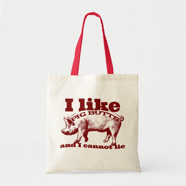 I Like Pig Butts Bacon and All Tote Bag (Front)