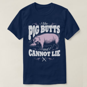 I Like Pig Butts BBQ Slogan Humour Funny T-Shirt
