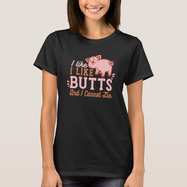 I Like Pig Butts Grilling Grill Master Butcher T-Shirt (Front)