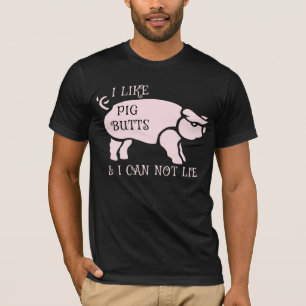 I Like Pig Butts & I Can Not Lie-Black Sjirt T-Shirt