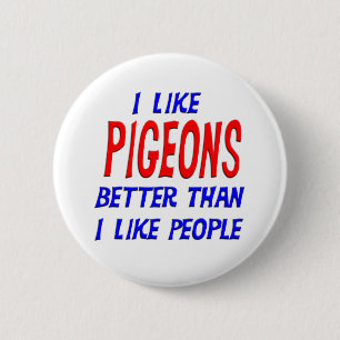 I Like Pigeons Better Than I Like People Button