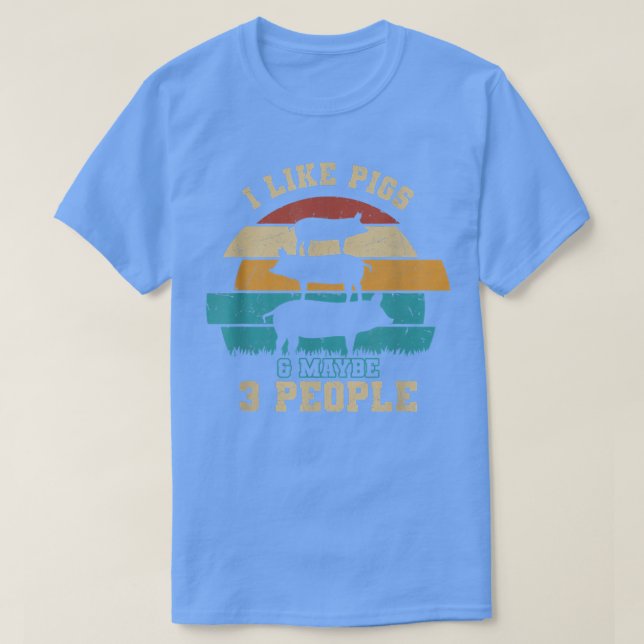 I Like Pigs And Maybe 3 People - Pig Farmer Swine  T-Shirt (Design Front)