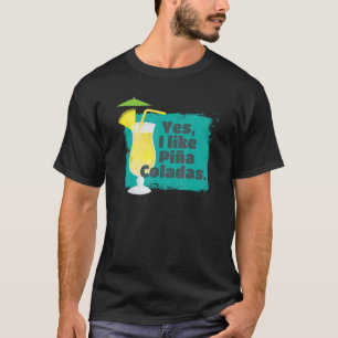 I Like Pina Coladas I Cocktail Bar Pina Coladas Ba T-Shirt