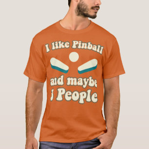 I like Pinball and 3 People Machines Arcade Funny  T-Shirt