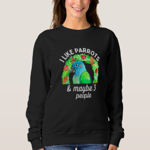 I Like Pionus Parrots and Maybe 3 People Premium Sweatshirt