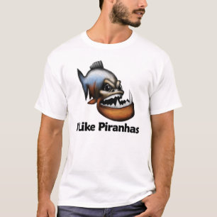 I Like Piranhas T-Shirt
