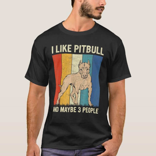 I Like Pitbull And Maybe 3 People Retro Pitbull T-Shirt (Front)