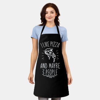 I Like Pizza and Maybe 3 People Funny Apron