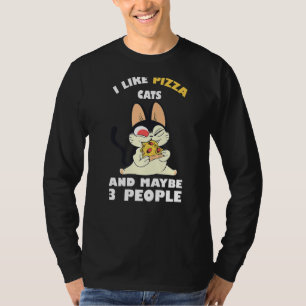 I Like Pizza Cat And Maybe 3 People Funny Cat Pizz T-Shirt