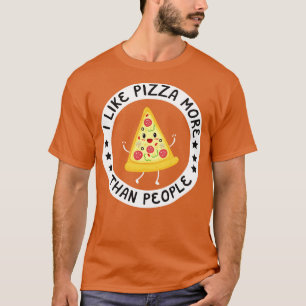 I Like Pizza More Than People T-Shirt