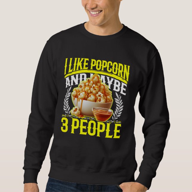 i like popcorn and maybe 3 people sweatshirt (Front)