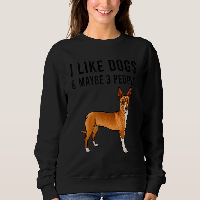 I Like Portuguese Podengo Pequeno Dogs And Maybe 3 Sweatshirt (Front)