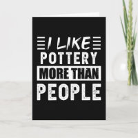 I like Pottery more than People Funny