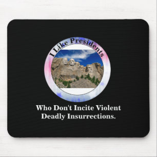 I Like Presidents Who Dont Incite Insurrections _1 Mouse Pad